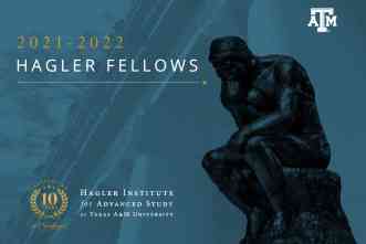 Hagler Institute for Advanced Study announces 10th class of fellows